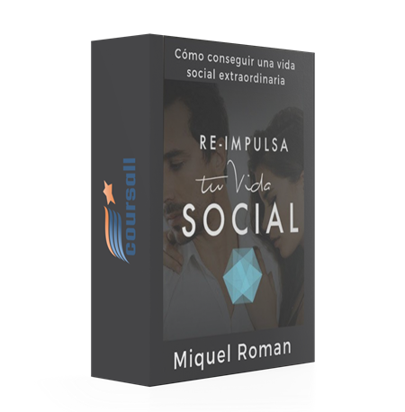 Miquel Román – Curso Reimpulsa Tu Vida Social