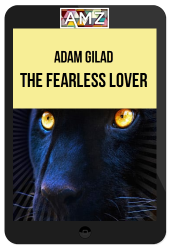 Adam Gilad – The Fearless Lover