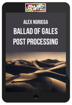 Alex Noriega – Ballad of Gales: Post Processing
