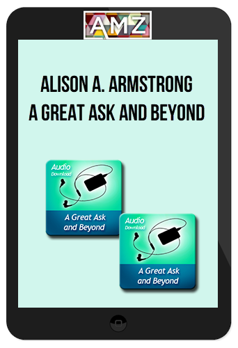 Alison A. Armstrong - A Great Ask and Beyond