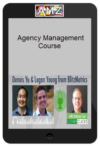 Blitzmetrics, Dennis Yu, Logan Young - Agency Management Course