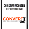 Christian McQueen – Deep Conversion Game