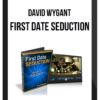 David Wygant – First Date Seduction