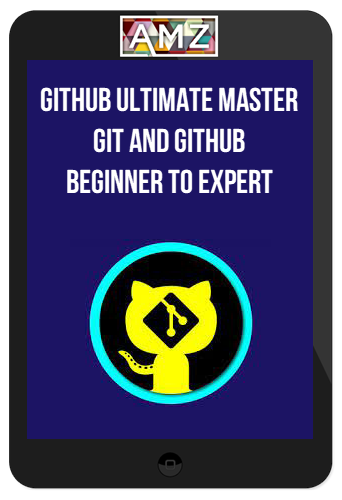 GitHub Ultimate Master Git and GitHub – Beginner to Expert