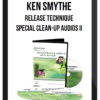 Ken Smythe – Release Technique – Special Clean-Up Audios II