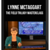 Lynne McTaggart – The Field Trilogy Masterclass