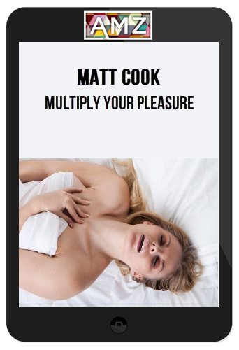 Matt Cook – Multiply Your Pleasure