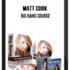 Matt Cook - Big Bang Course