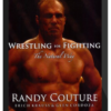 Randy Couture – Wrestling for Fighting