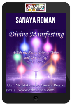 Sanaya Roman – Orin's Divine Manifesting with Divine Will