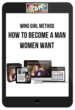Wing Girl Method – How To Become A Man Women Want