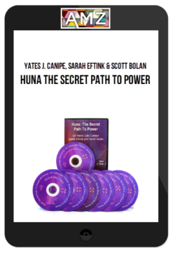Yates J. Canipe, Sarah Eftink and Scott Bolan – Huna The Secret Path to Power