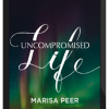 The Uncompromised Life