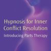 Hypnosis for Inner Conflict Resolution: Introducing Parts Therapy