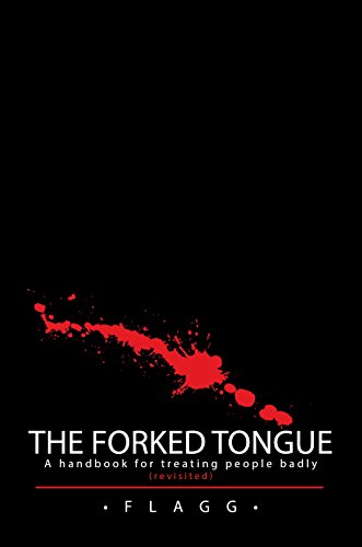 The Forked Tongue Revisited: A Handbook For Treating People Badly