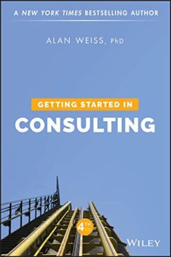 Getting Started in Consulting 4th Edition