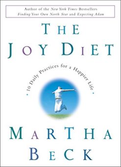 The Joy Diet: 10 Daily Practices for a Happier Life