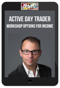Active Day Trader – Workshop Options For Income
