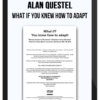 Alan Questel – What if you knew how to adapt