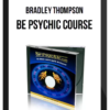 Bradley Thompson – Be Psychic Course