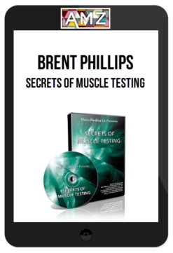 Brent Phillips – Secrets of Muscle Testing