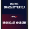 Brian Rose – Broadcast Yourself