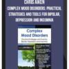 Chris Aiken - Complex Mood Disorders Practical Strategies and Tools for Bipolar, Depression and Insomnia