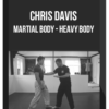 Chris Davis – Martial Body – Heavy Body