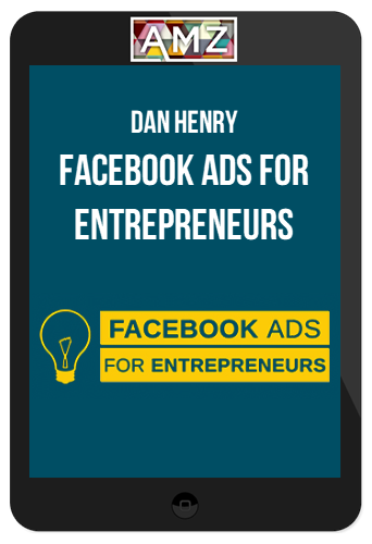 Dan Henry – Facebook Ads for Entrepreneurs