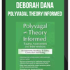 Deborah Dana – Polyvagal Theory Informed