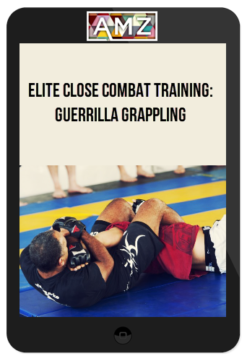 Elite Close Combat Training: Guerrilla Grappling