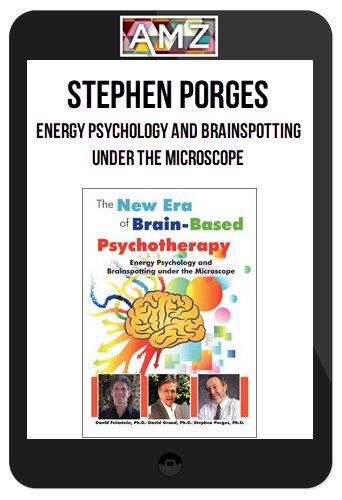 Stephen Porges – Energy Psychology and Brainspotting under the Microscope