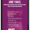Jane Yakel – Innovations in Dementia Rehab: A Multidisciplinary Guide to Staging & Interventions