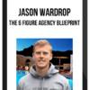 Jason Wardrop – The 6 Figure Agency Blueprint