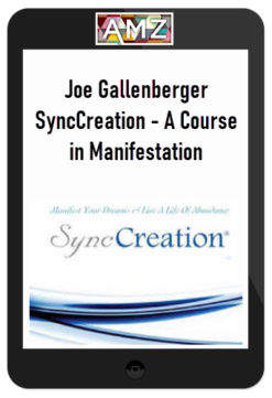 Joe Gallenberger – SyncCreation – A Course in Manifestation