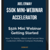 Joel Erway – $50k Mini-Webinar Accelerator