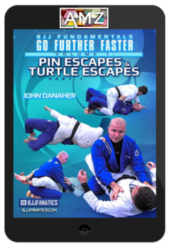 John Danaher – Pin Escapes & Turtle Escapes: BJJ Fundamentals – Go Further Faster