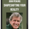 John Perkins - Shapeshifting Your Reality