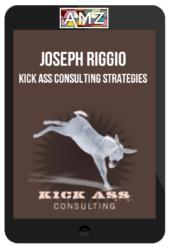 Joseph Riggio – Kick Ass Consulting Strategies