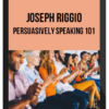 Joseph Riggio - Persuasively Speaking 101