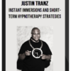 Justin Tranz – Instant Immersions and Short-term Hypnotherapy Strategies