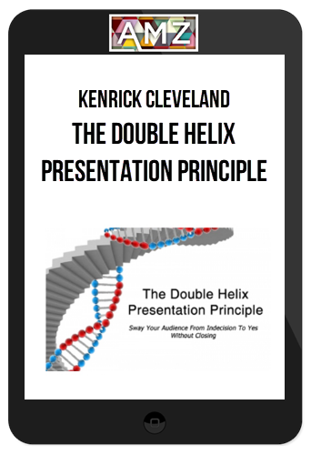 Kenrick Cleveland – The Double Helix Presentation Principle