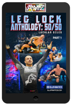 Lachlan Giles – Leg Lock Anthology: 50/50