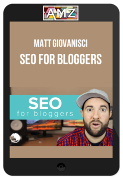 Matt Giovanisci – SEO For Bloggers