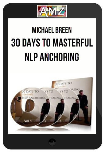 Michael Breen – 30 Days to Masterful NLP Anchoring