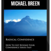 Michael Breen – Radical Confidence: How To Get Beyond Your Confidence Issues Fast