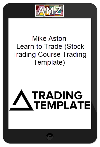 Mike Aston – Learn to Trade (Stock Trading Course Trading Template)