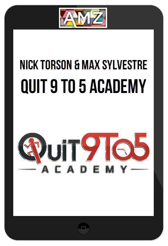 Nick Torson & Max Sylvestre – Quit 9 To 5 Academy