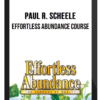 Paul R. Scheele – Effortless Abundance Course