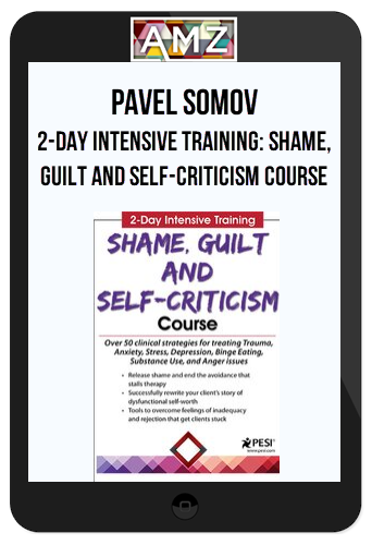 Pavel Somov - 2-Day Intensive Training Shame, Guilt and Self-Criticism Course